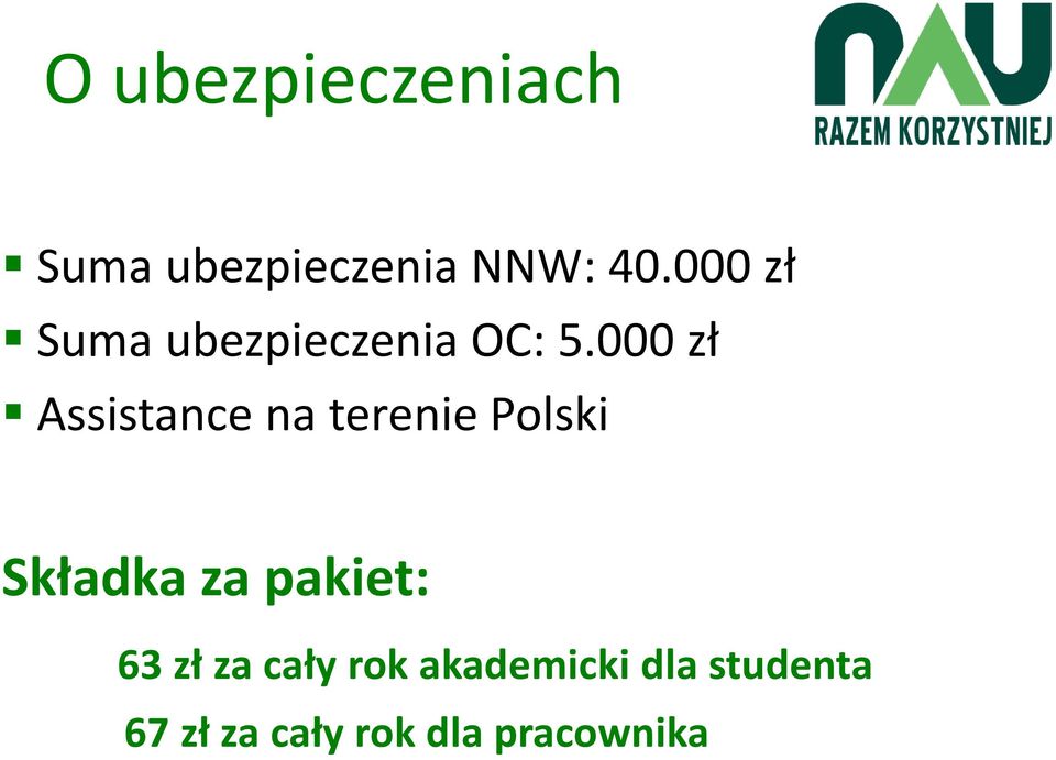 000 zł Assistance na terenie Polski Składka za