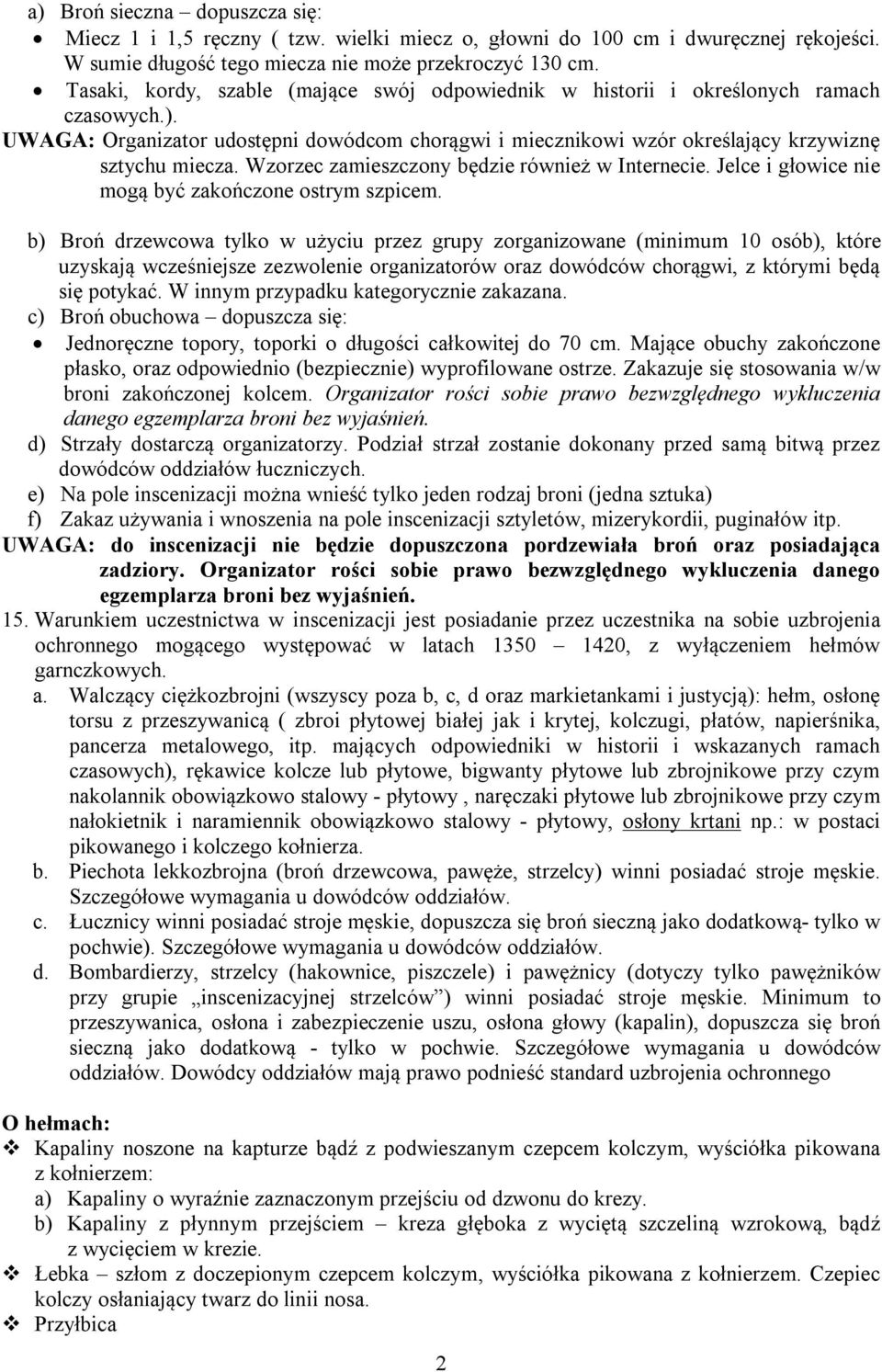 Wzorzec zamieszczony będzie również w Internecie. Jelce i głowice nie mogą być zakończone ostrym szpicem.