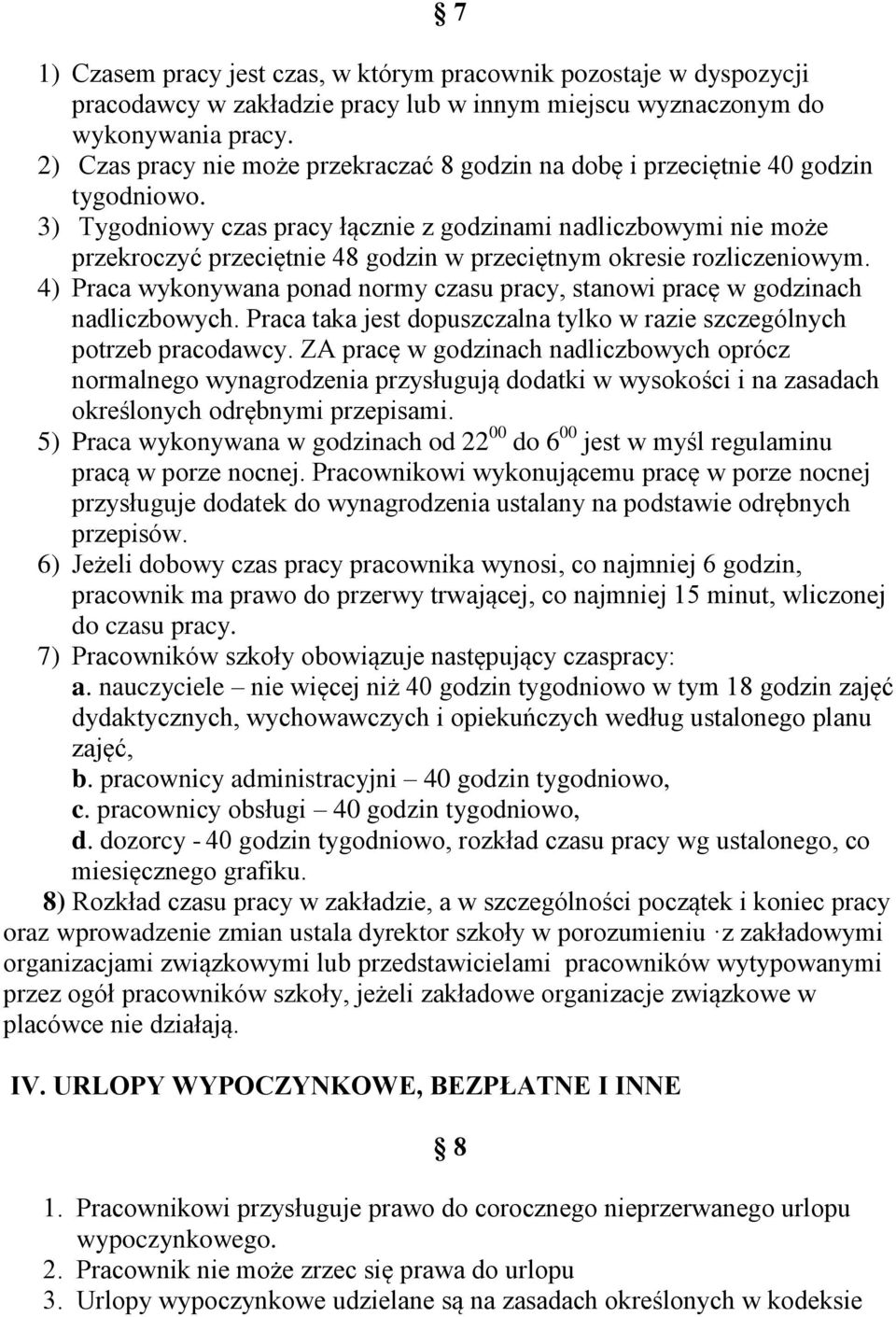 3) Tygodniowy czas pracy łącznie z godzinami nadliczbowymi nie może przekroczyć przeciętnie 48 godzin w przeciętnym okresie rozliczeniowym.