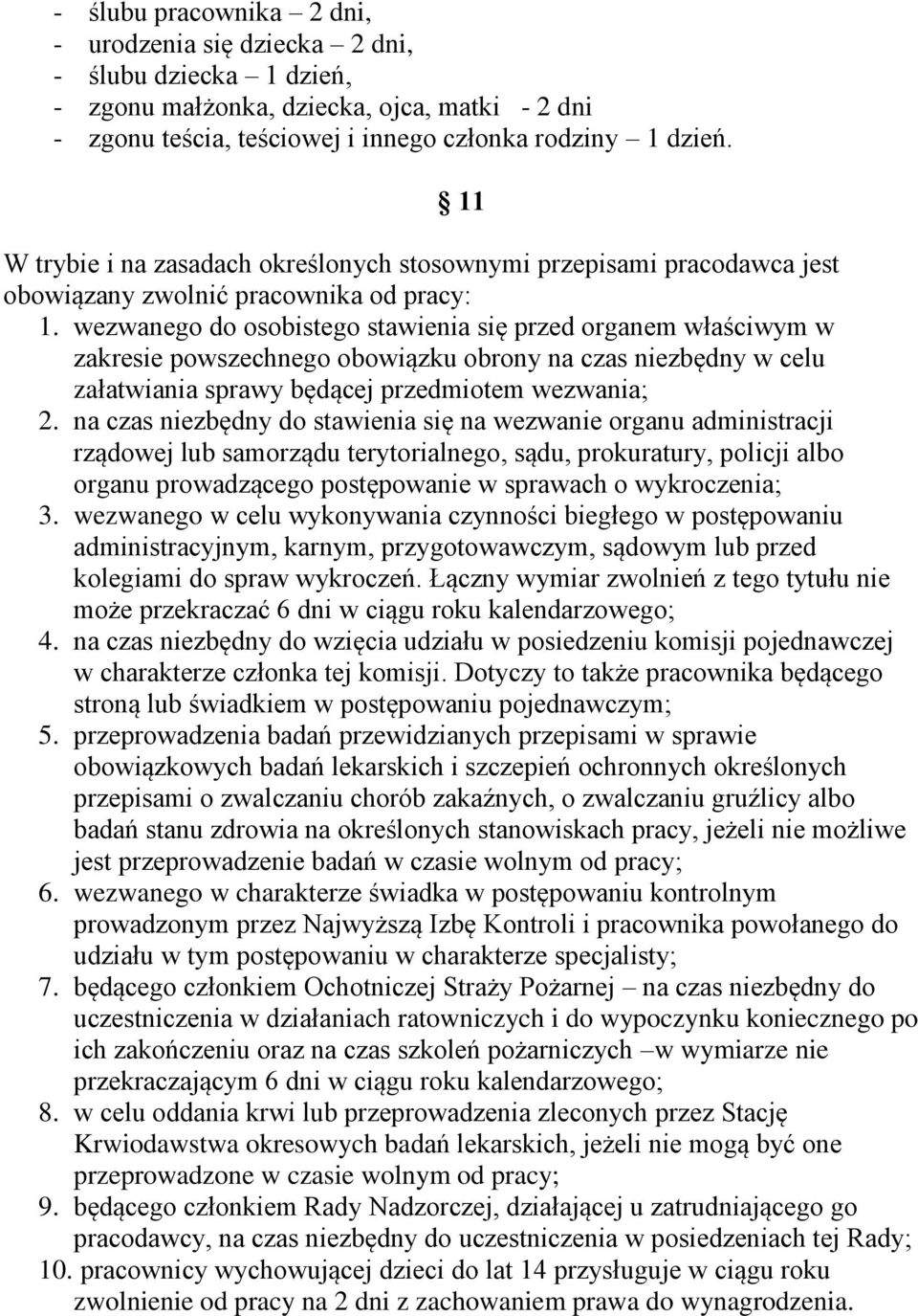 wezwanego do osobistego stawienia się przed organem właściwym w zakresie powszechnego obowiązku obrony na czas niezbędny w celu załatwiania sprawy będącej przedmiotem wezwania; 2.