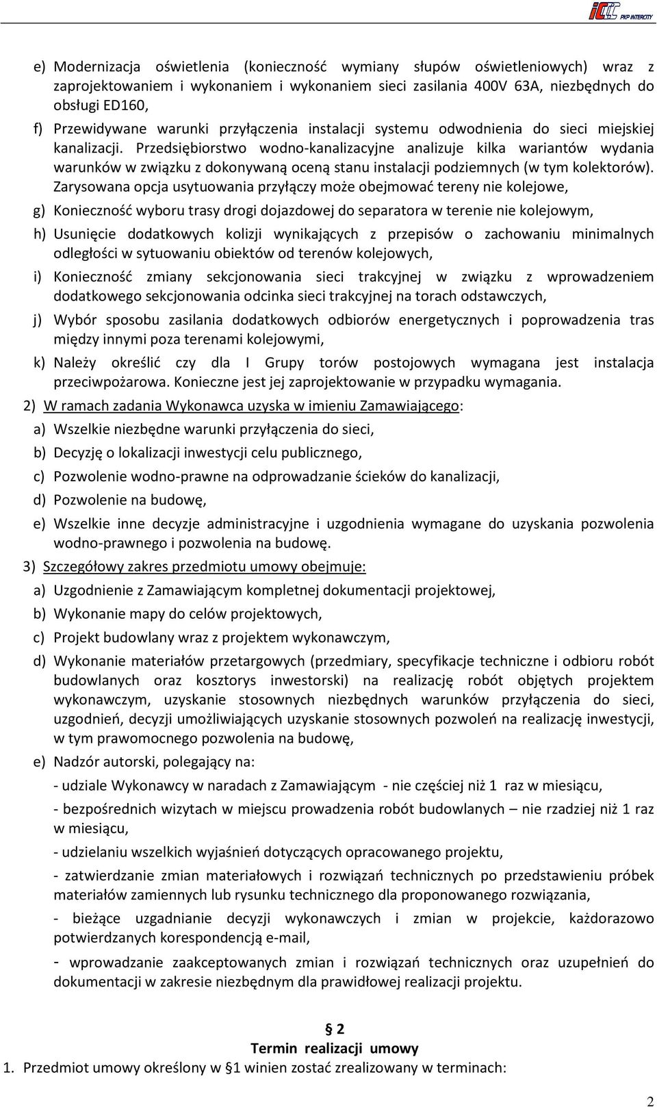 Przedsiębiorstwo wodno-kanalizacyjne analizuje kilka wariantów wydania warunków w związku z dokonywaną oceną stanu instalacji podziemnych (w tym kolektorów).