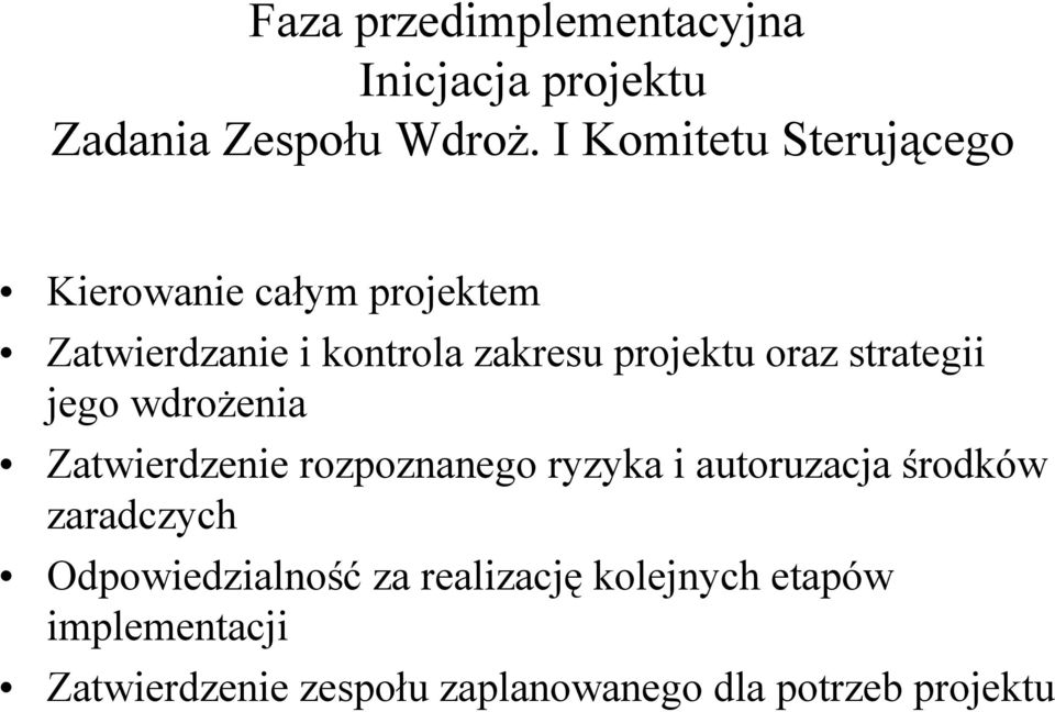 projektu oraz strategii jego wdrożenia Zatwierdzenie rozpoznanego ryzyka i