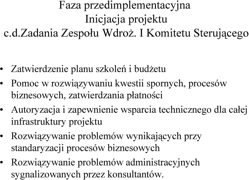 procesów biznesowych, zatwierdzania płatności Autoryzacja i zapewnienie wsparcia technicznego dla