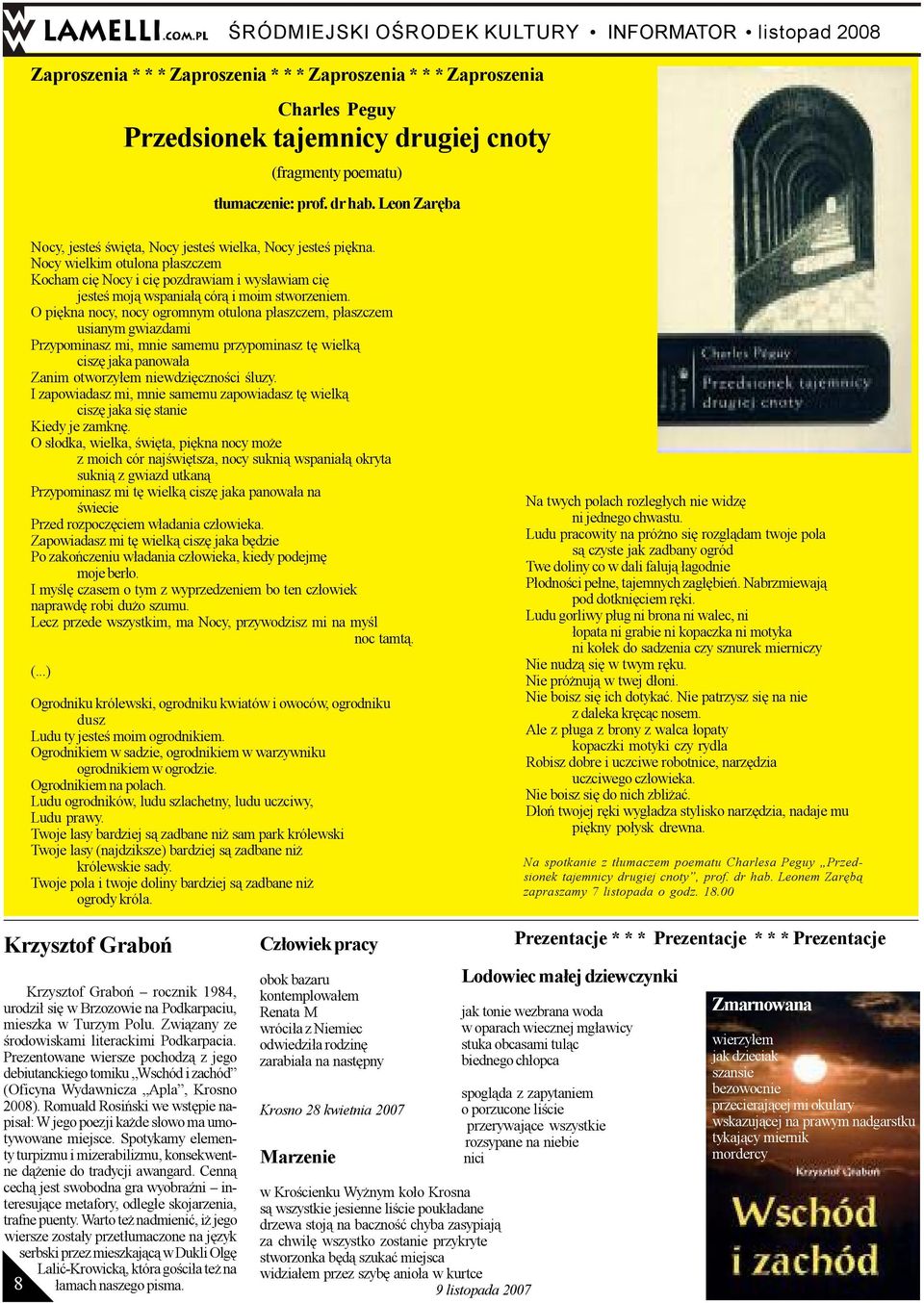 O piêkna nocy, nocy ogromnym otulona p³aszczem, p³aszczem usianym gwiazdami Przypominasz mi, mnie samemu przypominasz tê wielk¹ ciszê jaka panowa³a Zanim otworzy³em niewdziêcznoœci œluzy.