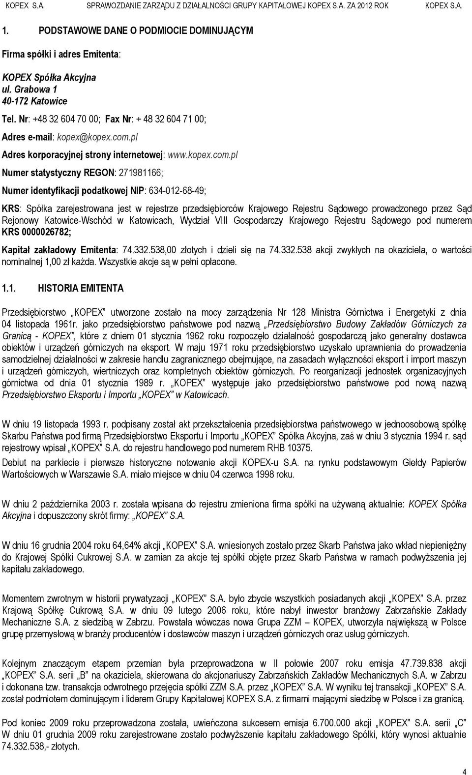 pl Adres korporacyjnej strony internetowej: www.kopex.com.