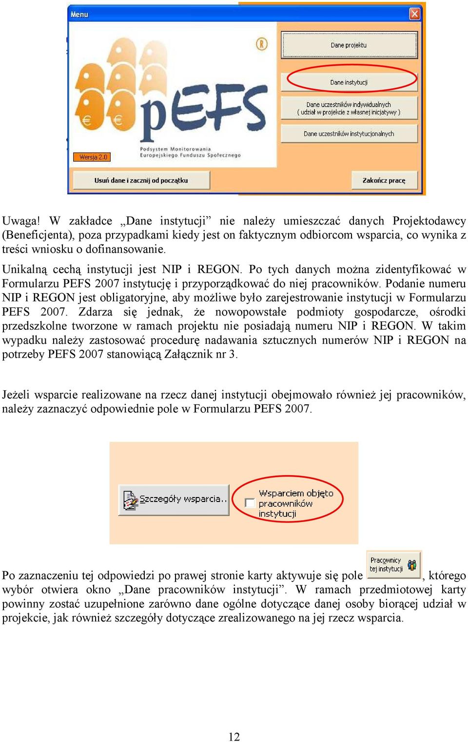 Podanie numeru NIP i REGON jest obligatoryjne, aby możliwe było zarejestrowanie instytucji w Formularzu PEFS 2007.