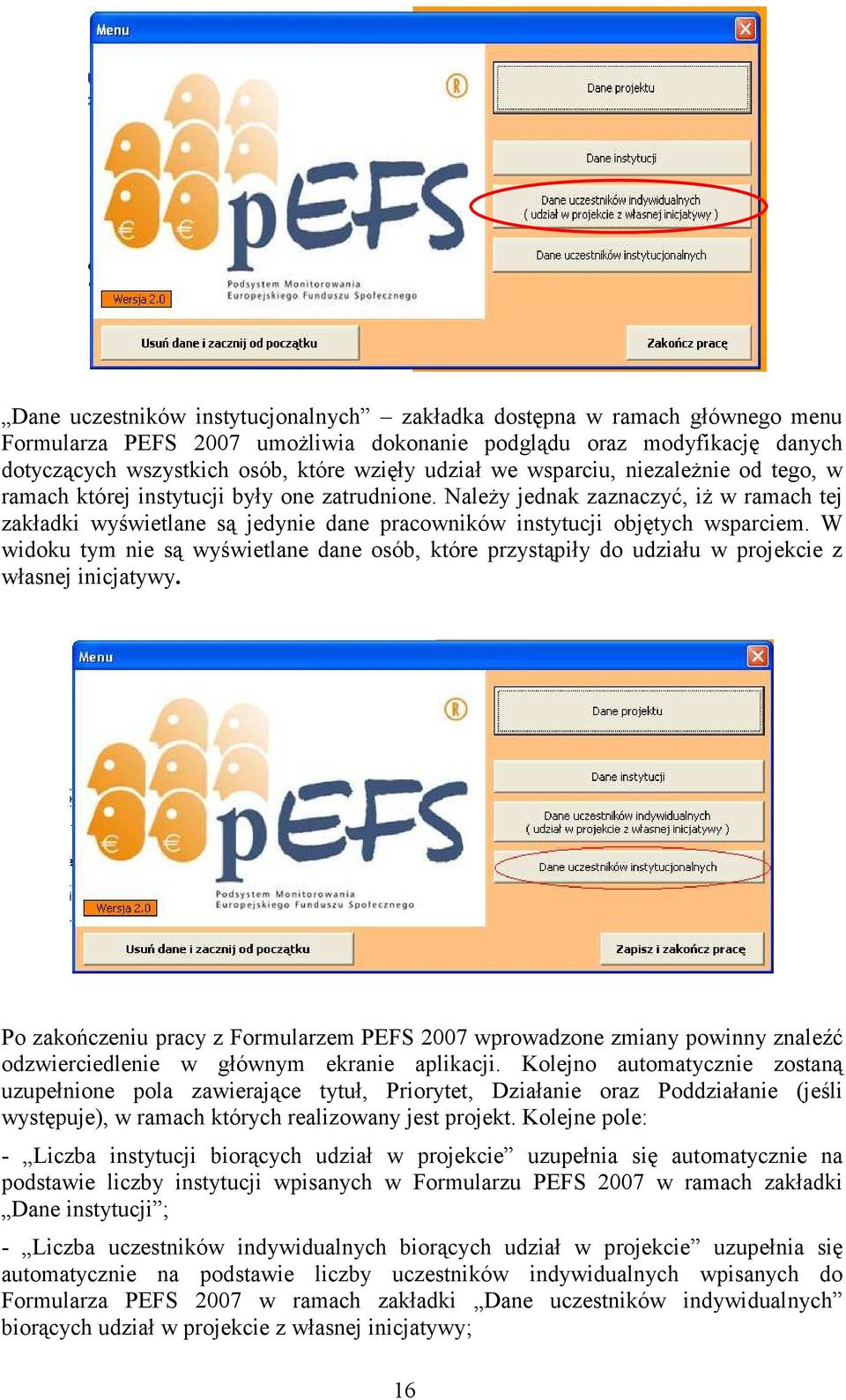 Należy jednak zaznaczyć, iż w ramach tej zakładki wyświetlane są jedynie dane pracowników instytucji objętych wsparciem.