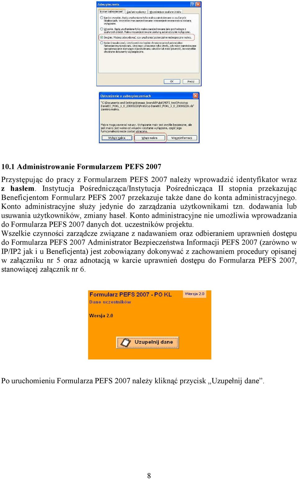 Konto administracyjne służy jedynie do zarządzania użytkownikami tzn. dodawania lub usuwania użytkowników, zmiany haseł.