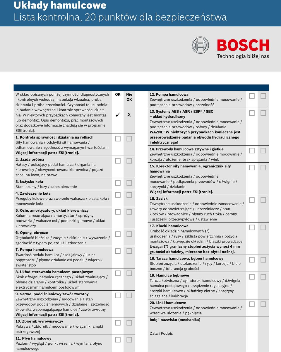 Opis demontażu, prac montażowych oraz dodatkowe informacje znajdują się w programie ESI[tronic]. 1.