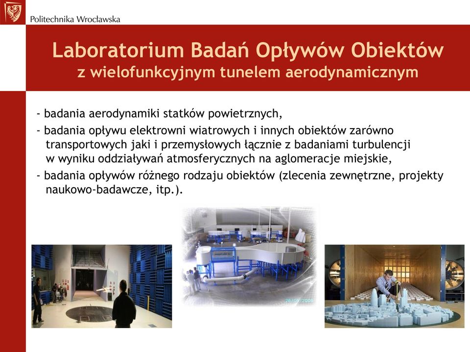 jaki i przemysłowych łącznie z badaniami turbulencji w wyniku oddziaływań atmosferycznych na