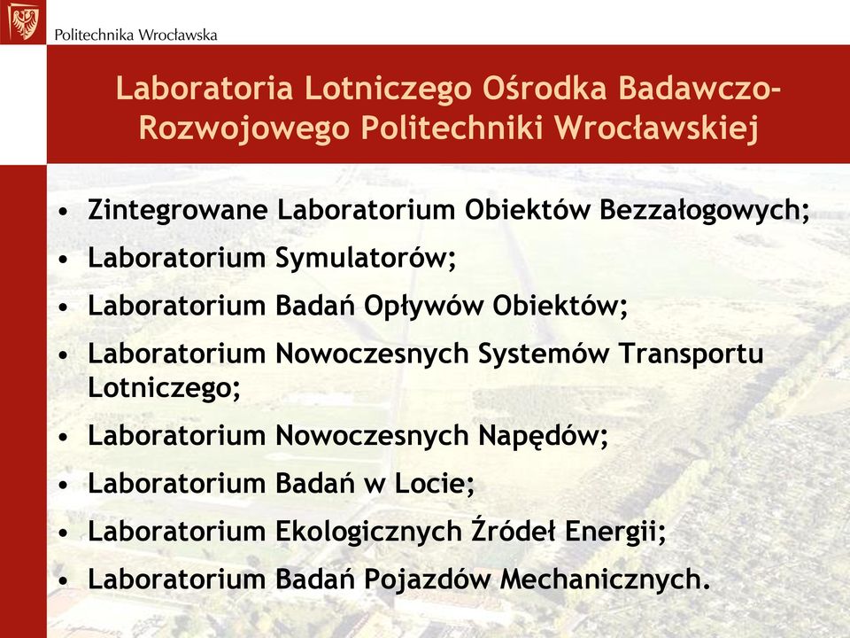 Laboratorium Nowoczesnych Systemów Transportu Lotniczego; Laboratorium Nowoczesnych Napędów;