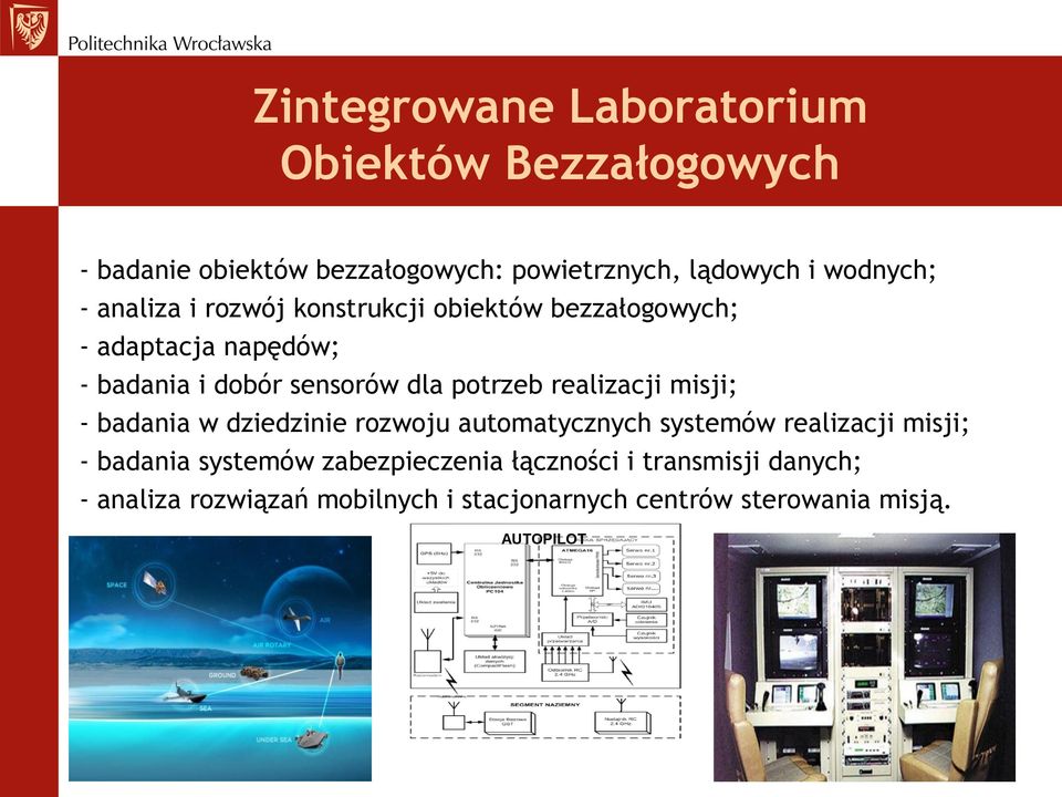 realizacji misji; - badania w dziedzinie rozwoju automatycznych systemów realizacji misji; - badania systemów