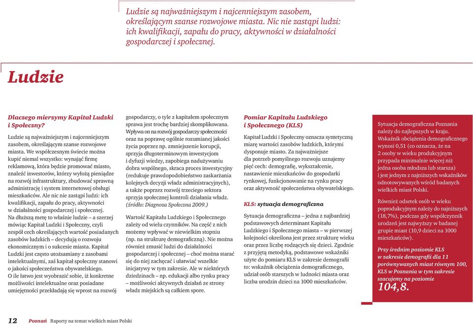 We współczesnym świecie można kupić niemal wszystko: wynająć firmę reklamową, która będzie promować miasto, znaleźć inwestorów, którzy wyłożą pieniądze na rozwój infrastruktury, zbudować sprawną