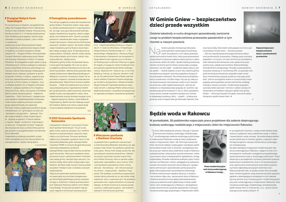 V VI szkoły podstawowej oraz młodzieży gimnazjalnej i został zorganizowany w ramach projektu Lato w słoiku i w piekarniku realizowany przez Stowarzyszenie Akademia Opaleńska w partnerstwie Zespołu