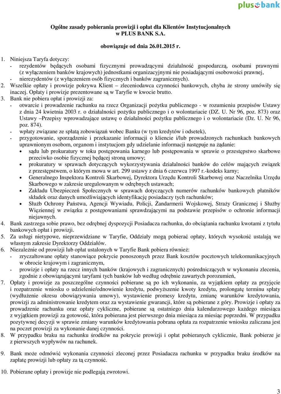 posiadającymi osobowości prawnej, - nierezydentów (z wyłączeniem osób fizycznych i banków zagranicznych). 2.