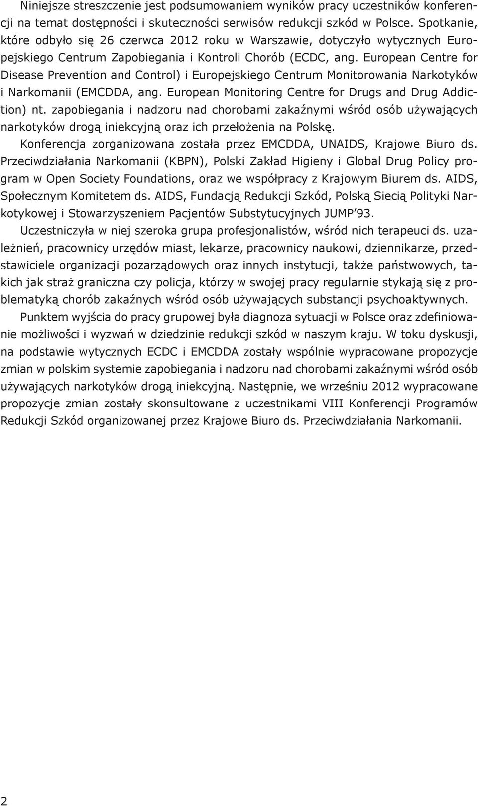 European Centre for Disease Prevention and Control) i Europejskiego Centrum Monitorowania Narkotyków i Narkomanii (EMCDDA, ang. European Monitoring Centre for Drugs and Drug Addiction) nt.