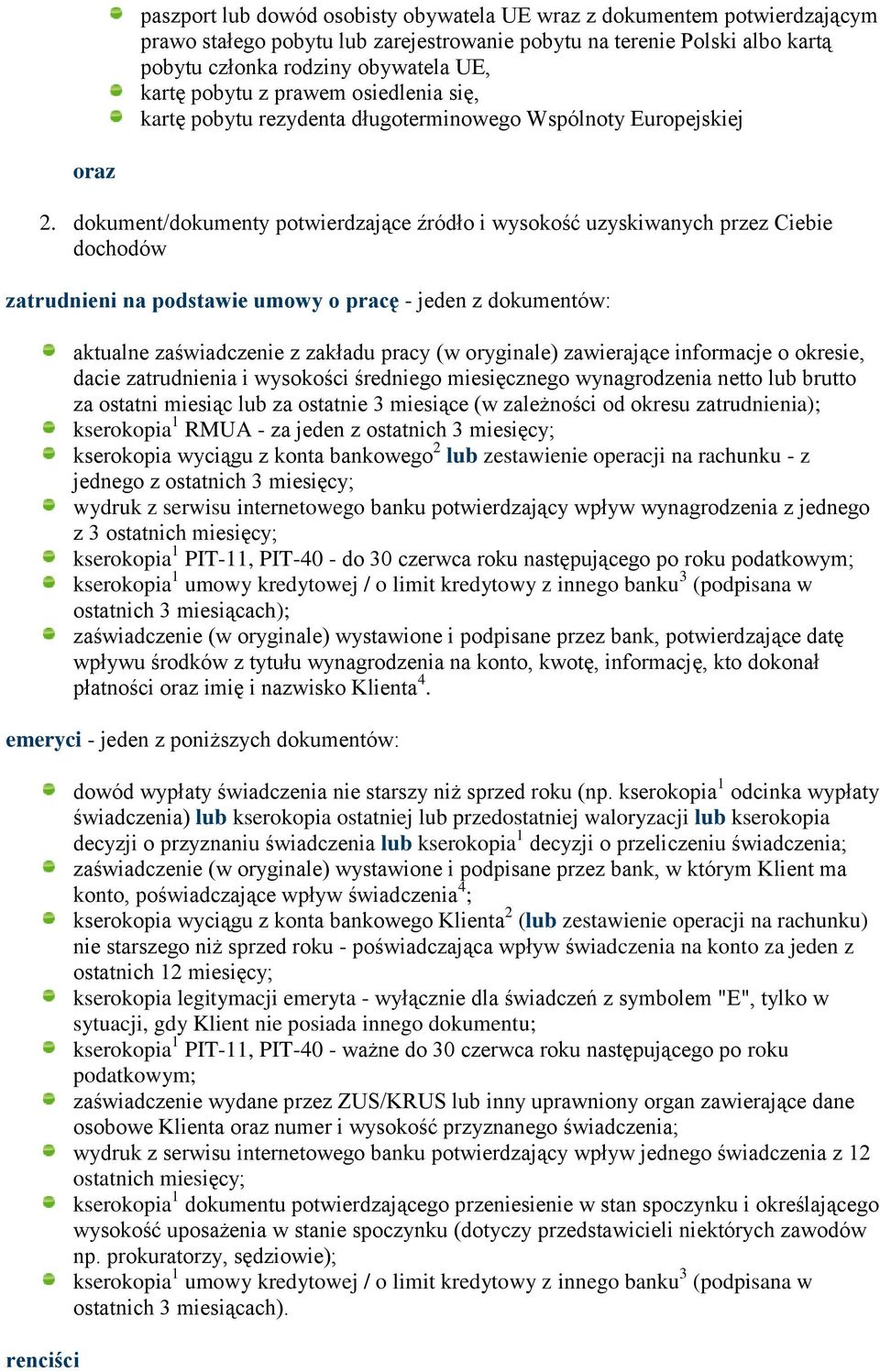 dokument/dokumenty potwierdzające źródło i wysokość uzyskiwanych przez Ciebie dochodów zatrudnieni na podstawie umowy o pracę - jeden z dokumentów: aktualne zaświadczenie z zakładu pracy (w