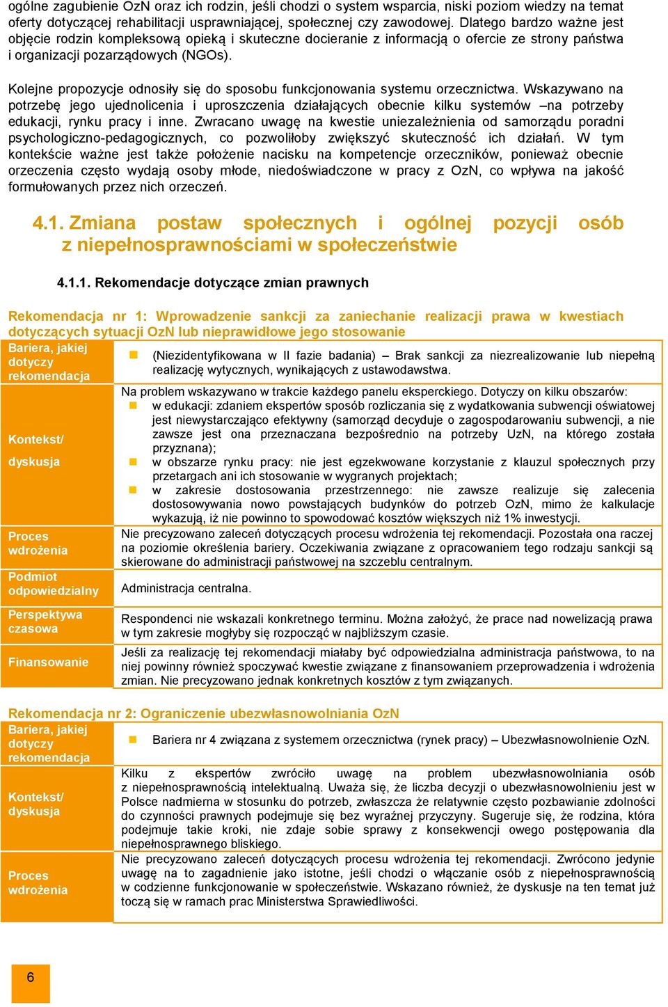 Kolejne propozycje odnosiły się do sposobu funkcjonowania systemu orzecznictwa.