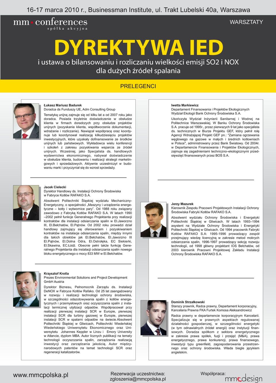 Nawiązał współpracę oraz koordynuje lub koordynował realizację kilkudziesięciu projektów inwestycyjnych, które uzyskały dofinansowanie ze środków unijnych lub państwowych.