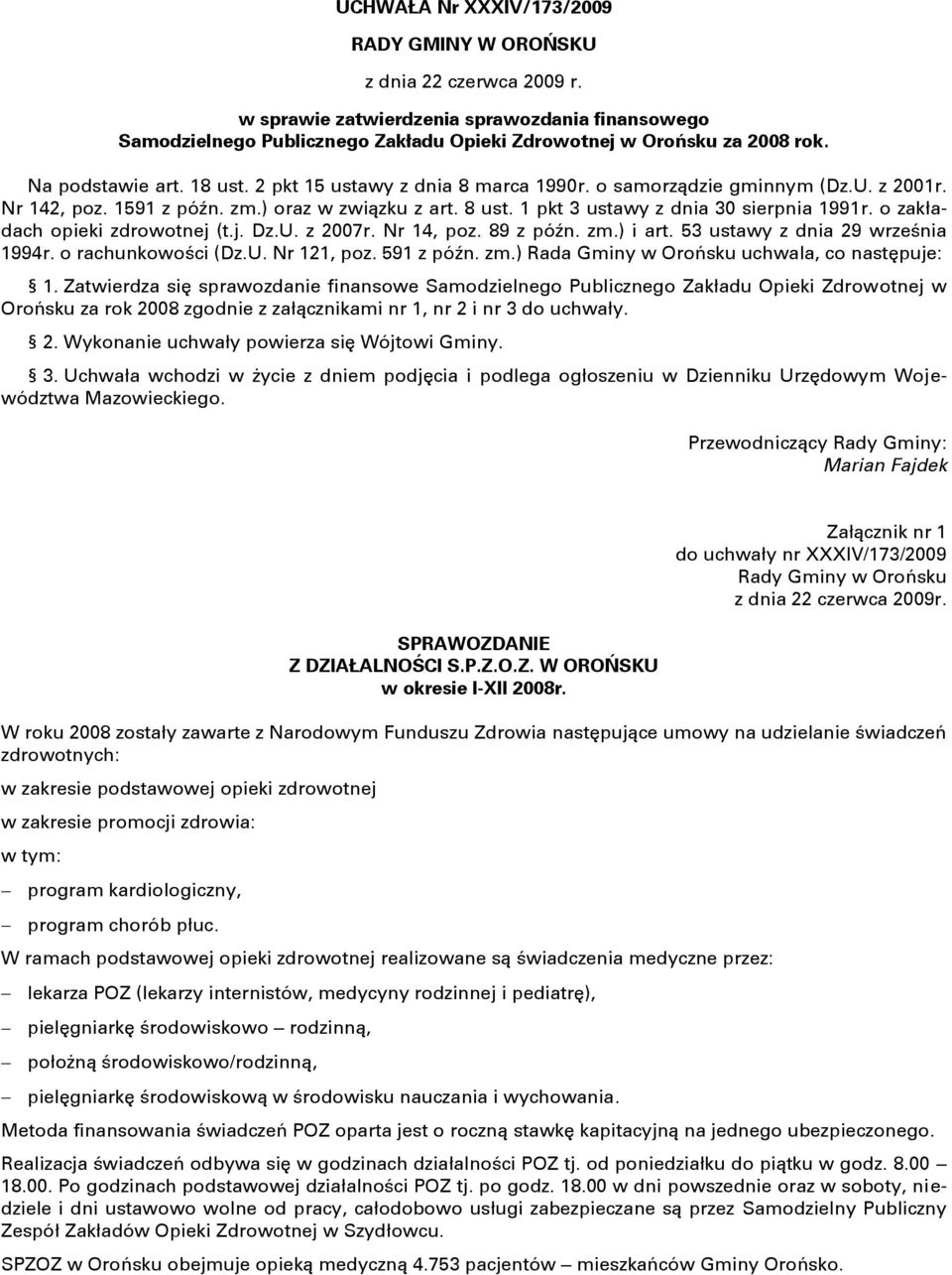 1 pkt 3 ustawy z dnia 30 sierpnia 1991r. o zakładach opieki zdrowotnej (t.j. Dz.U. z 2007r. Nr 14, poz. 89 z późn. zm.) i art. 53 ustawy z dnia 29 września 1994r. o rachunkowości (Dz.U. Nr 121, poz.