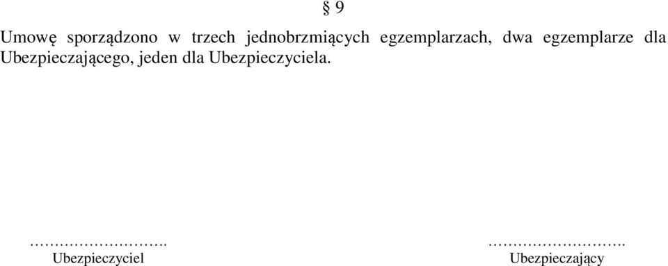 egzemplarze dla Ubezpieczającego,