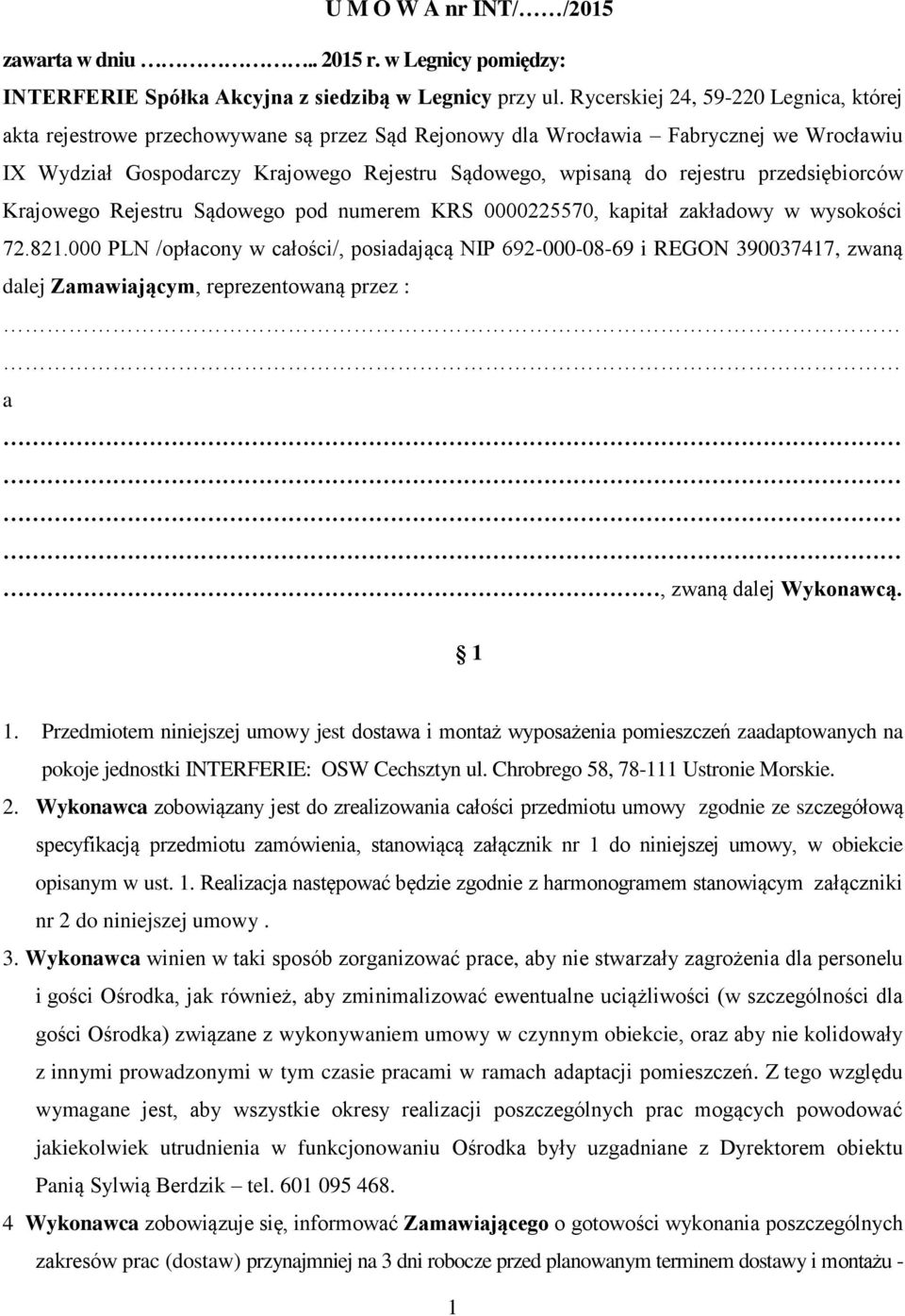 przedsiębiorców Krajowego Rejestru Sądowego pod numerem KRS 00005570, kapitał zakładowy w wysokości 7.8.