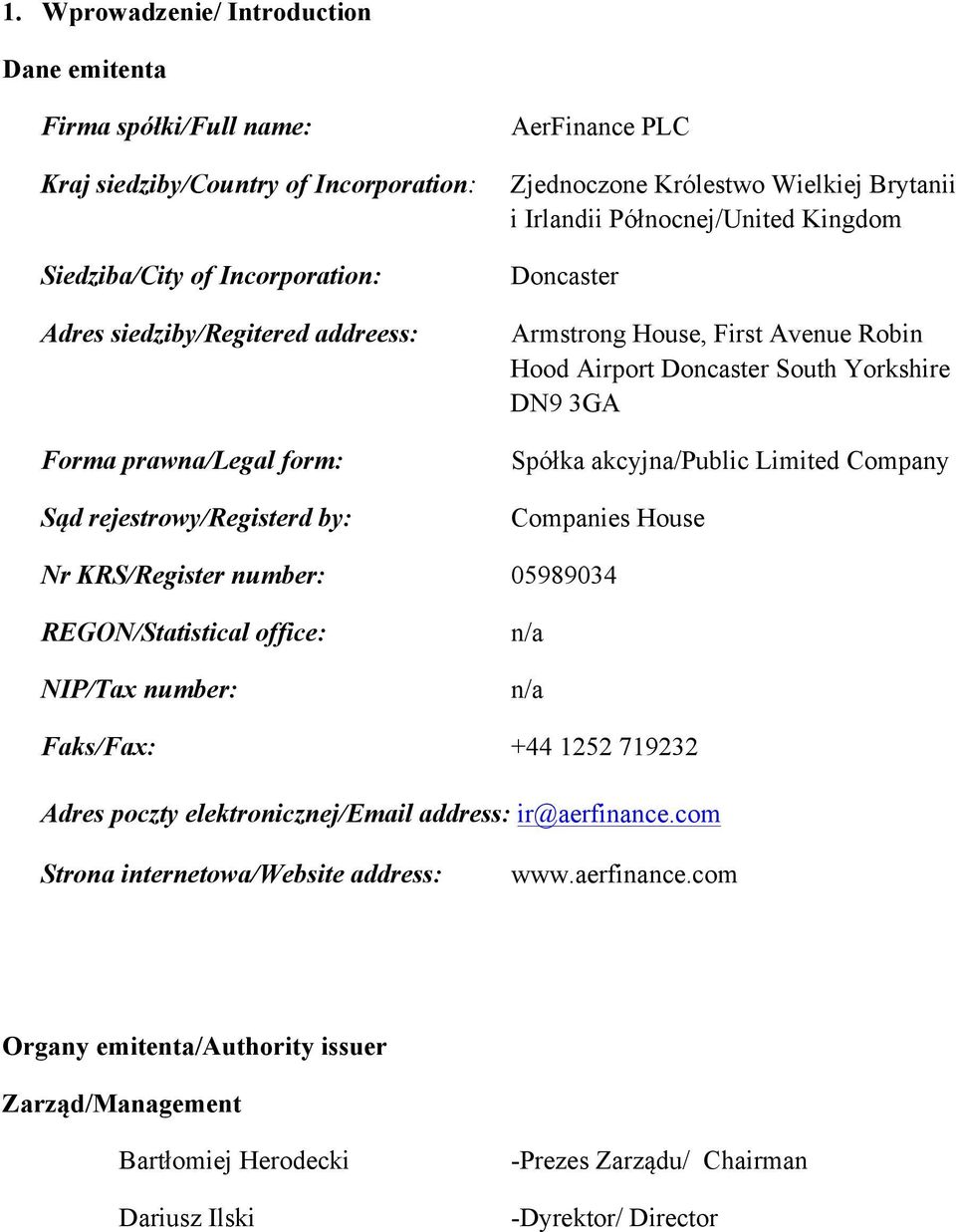 Yorkshire DN9 3GA Spółka akcyjna/public Limited Company Companies House Nr KRS/Register number: 05989034 REGON/Statistical office: NIP/Tax number: Faks/Fax: +44 1252 719232 Adres poczty