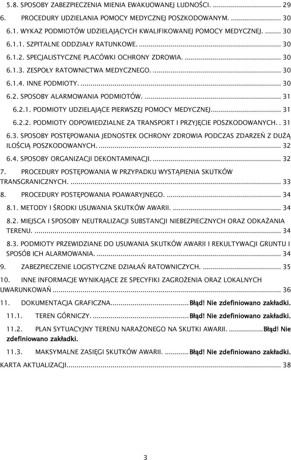 .. 31 6.2.2. PODMIOTY ODPOWIEDZIALNE ZA TRANSPORT I PRZYJĘCIE POSZKODOWANYCH.. 31 6.3. SPOSOBY POSTĘPOWANIA JEDNOSTEK OCHRONY ZDROWIA PODCZAS ZDARZEŃ Z DUŻĄ ILOŚCIĄ POSZKODOWANYCH.... 32 6.4.