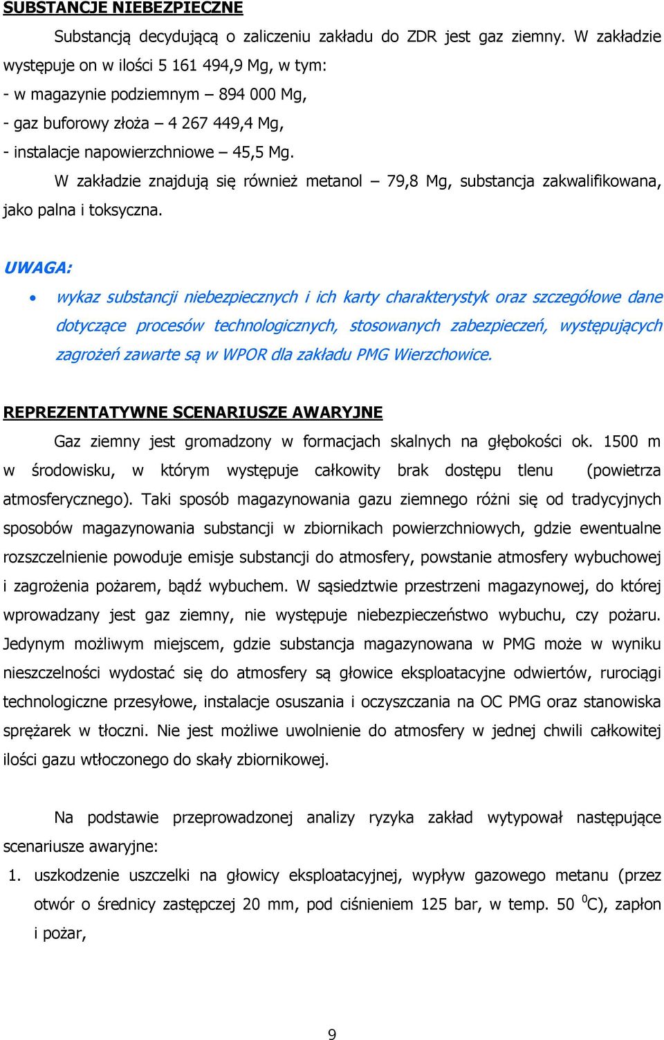 W zakładzie znajdują się również metanol 79,8 Mg, substancja zakwalifikowana, jako palna i toksyczna.