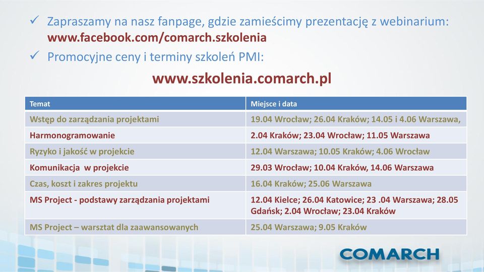 pl Temat Wstęp do zarządzania projektami Harmonogramowanie Ryzyko i jakość w projekcie Komunikacja w projekcie Czas, koszt i zakres projektu Miejsce i data 19.04 Wrocław; 26.