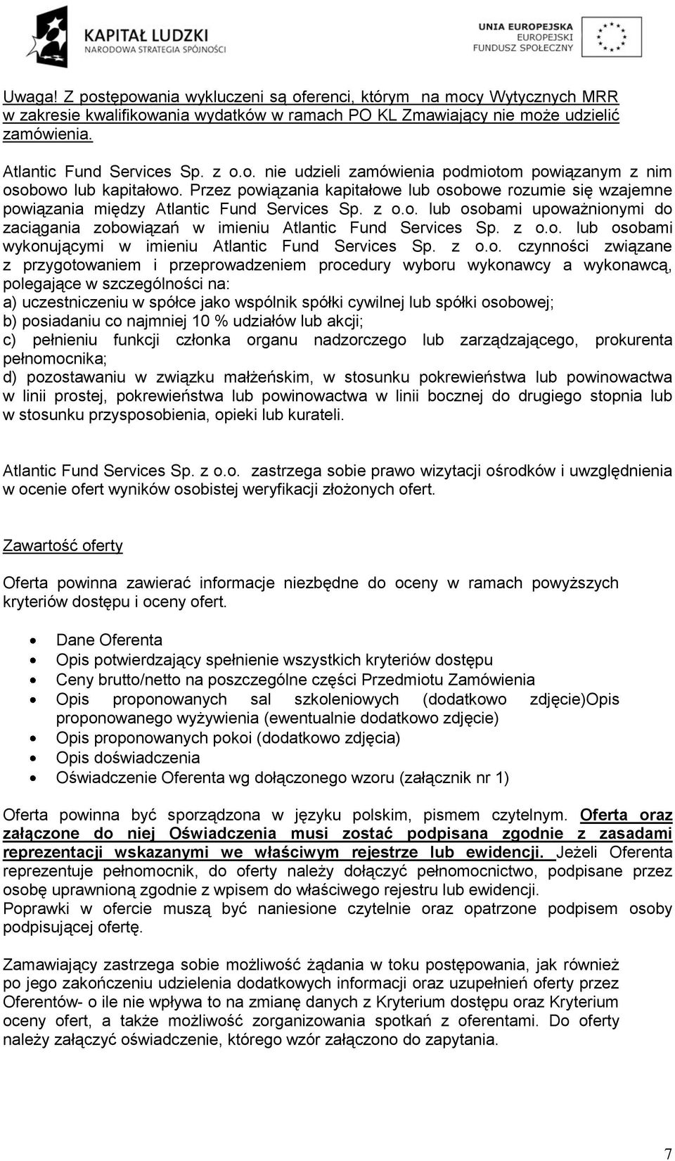 z o.o. lub osobami wykonującymi w imieniu Atlantic Fund Services Sp. z o.o. czynności związane z przygotowaniem i przeprowadzeniem procedury wyboru wykonawcy a wykonawcą, polegające w szczególności