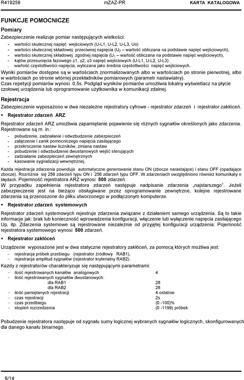 φ2, φ3 napięć wejściowych (U-L1, U-L2, U-L3), - wartość częstotliwości napięcia, wyliczana jako średnia częstotliwości napięć wejściowych.