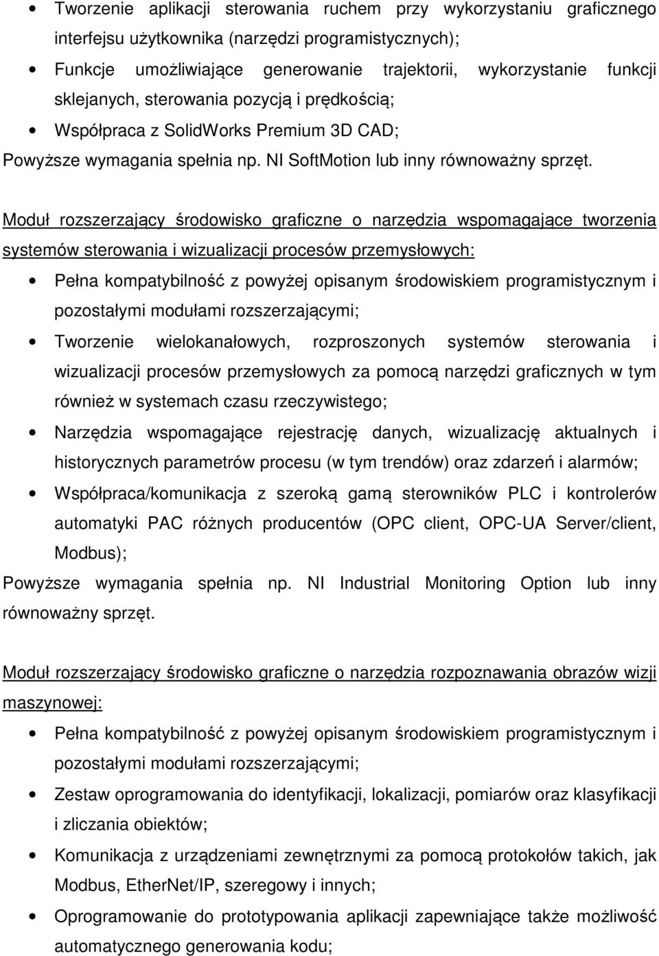 Moduł rozszerzający środowisko graficzne o narzędzia wspomagające tworzenia systemów sterowania i wizualizacji procesów przemysłowych: Pełna kompatybilność z powyżej opisanym środowiskiem