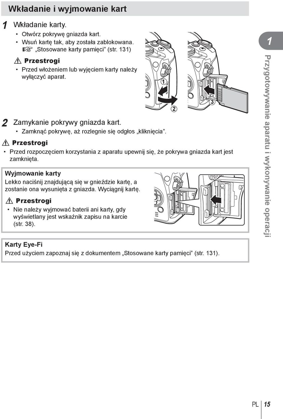 y Przestrogi Przed rozpoczęciem korzystania z aparatu upewnij się, że pokrywa gniazda kart jest zamknięta.