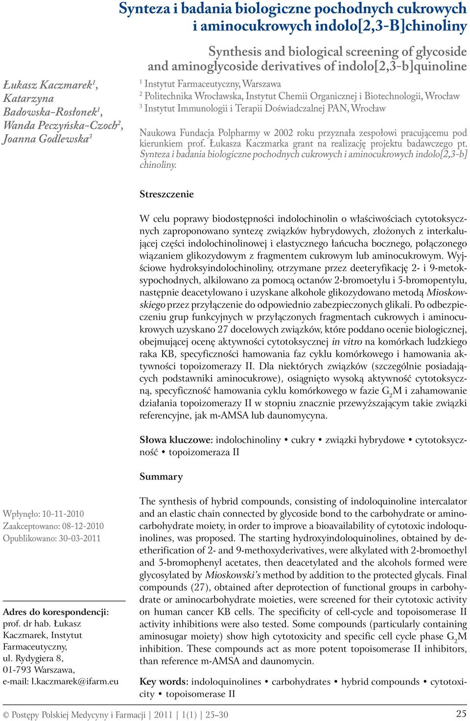 Wrocław 3 Instytut Immunologii i Terapii Doświadczalnej PA, Wrocław aukowa Fundacja Polpharmy w 2002 roku przyznała zespołowi pracującemu pod kierunkiem prof.