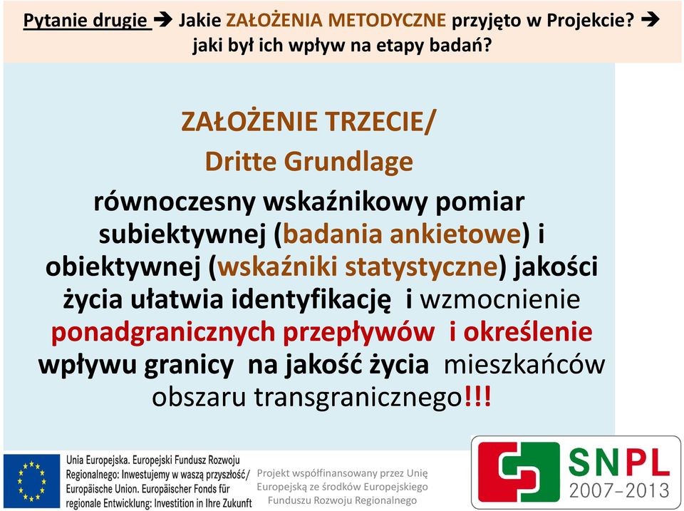 obiektywnej (wskaźniki statystyczne) jakości życia ułatwia identyfikację i wzmocnienie