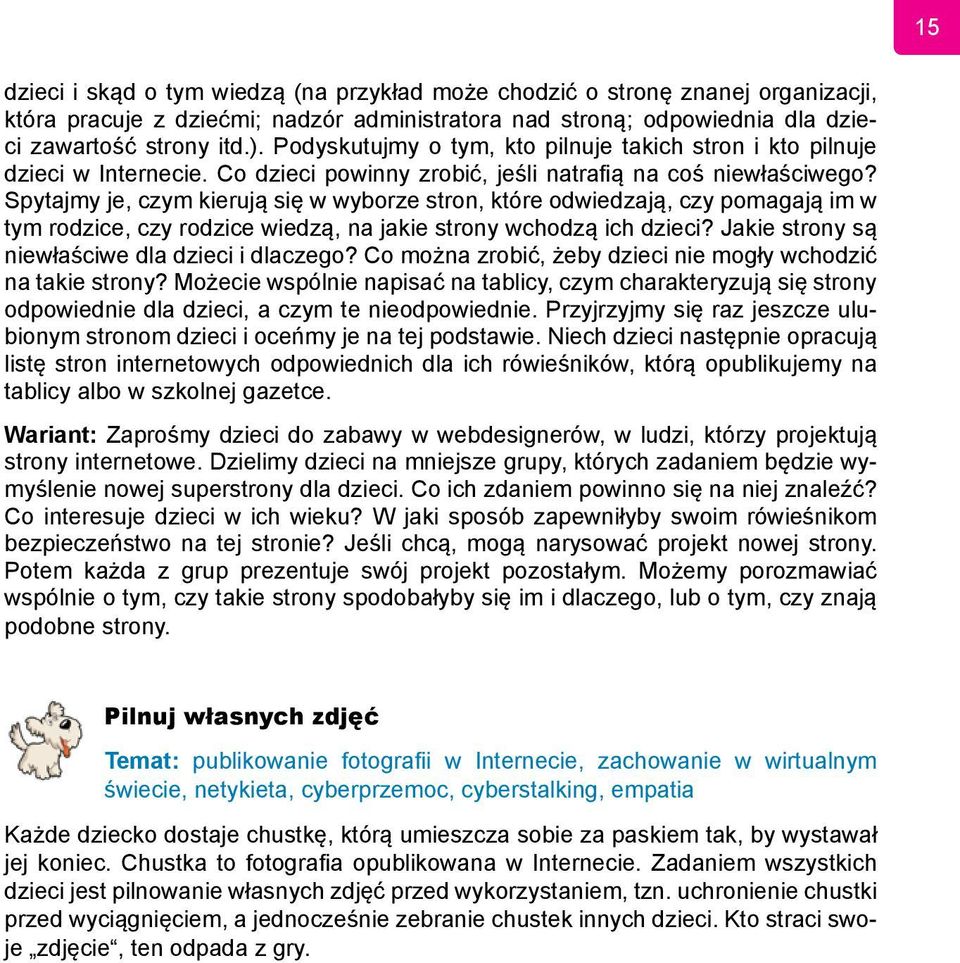 Spytajmy je, czym kierują się w wyborze stron, które odwiedzają, czy pomagają im w tym rodzice, czy rodzice wiedzą, na jakie strony wchodzą ich dzieci?