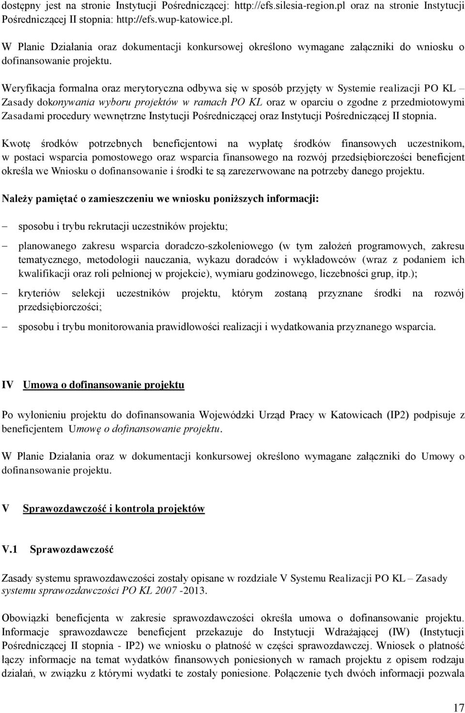 procedury wewnętrzne Instytucji Pośredniczącej oraz Instytucji Pośredniczącej II stopnia.