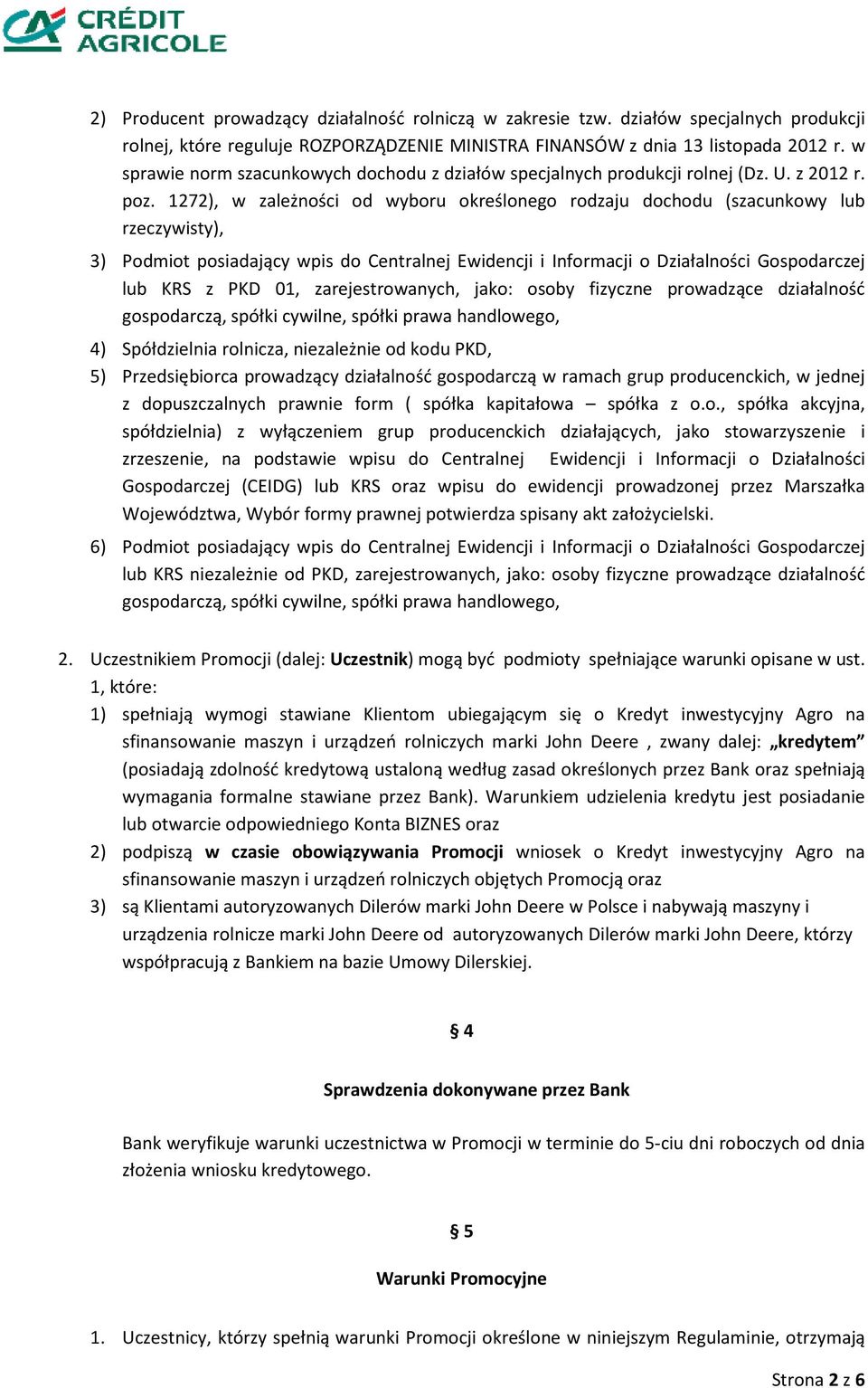 1272), w zależności od wyboru określonego rodzaju dochodu (szacunkowy lub rzeczywisty), 3) Podmiot posiadający wpis do Centralnej Ewidencji i Informacji o Działalności Gospodarczej lub KRS z PKD 01,