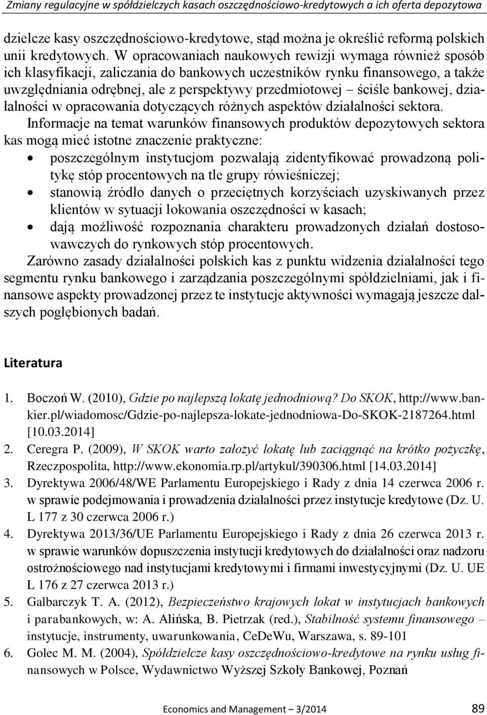 bankowej, działalności w opracowania dotyczących różnych aspektów działalności sektora.