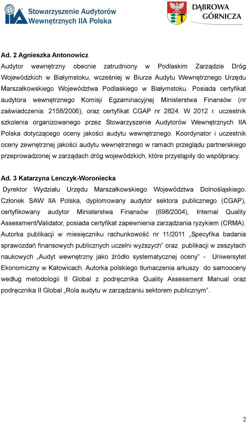 uczestnik szkolenia organizowanego przez Stowarzyszenie Audytorów Wewnętrznych IIA Polska dotyczącego oceny jakości audytu wewnętrznego.