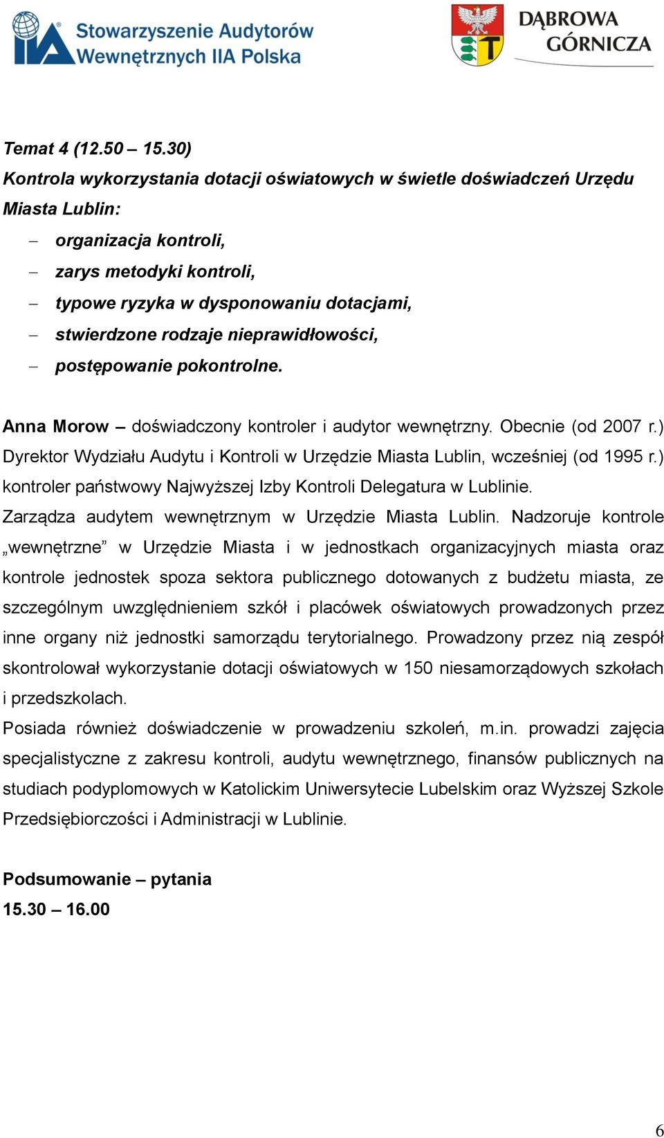 nieprawidłowości, postępowanie pokontrolne. Anna Morow doświadczony kontroler i audytor wewnętrzny. Obecnie (od 2007 r.