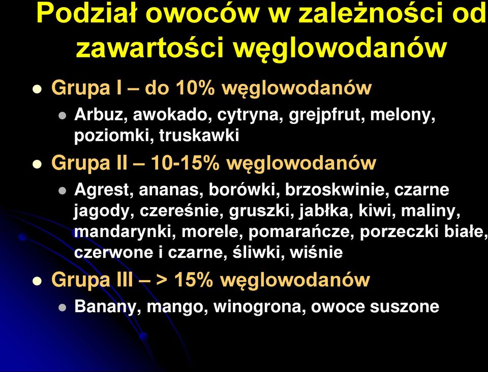 brzoskwinie, czarne jagody, czereśnie, gruszki, jabłka, kiwi, maliny, mandarynki, morele, pomarańcze,