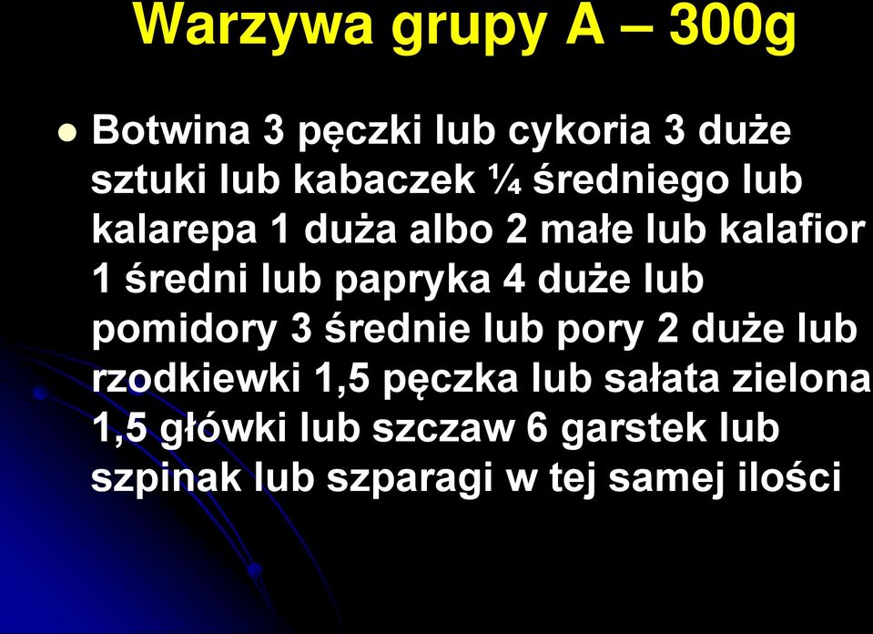 duże lub pomidory 3 średnie lub pory 2 duże lub rzodkiewki 1,5 pęczka lub sałata