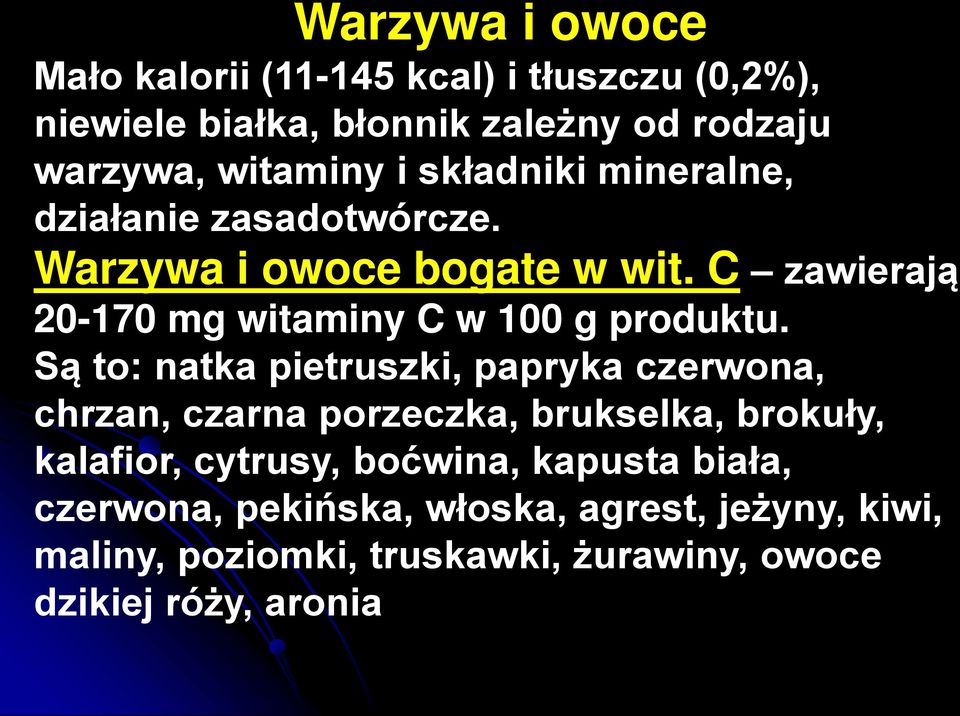 C zawierają 20-170 mg witaminy C w 100 g produktu.