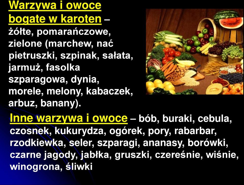 Inne warzywa i owoce bób, buraki, cebula, czosnek, kukurydza, ogórek, pory, rabarbar,