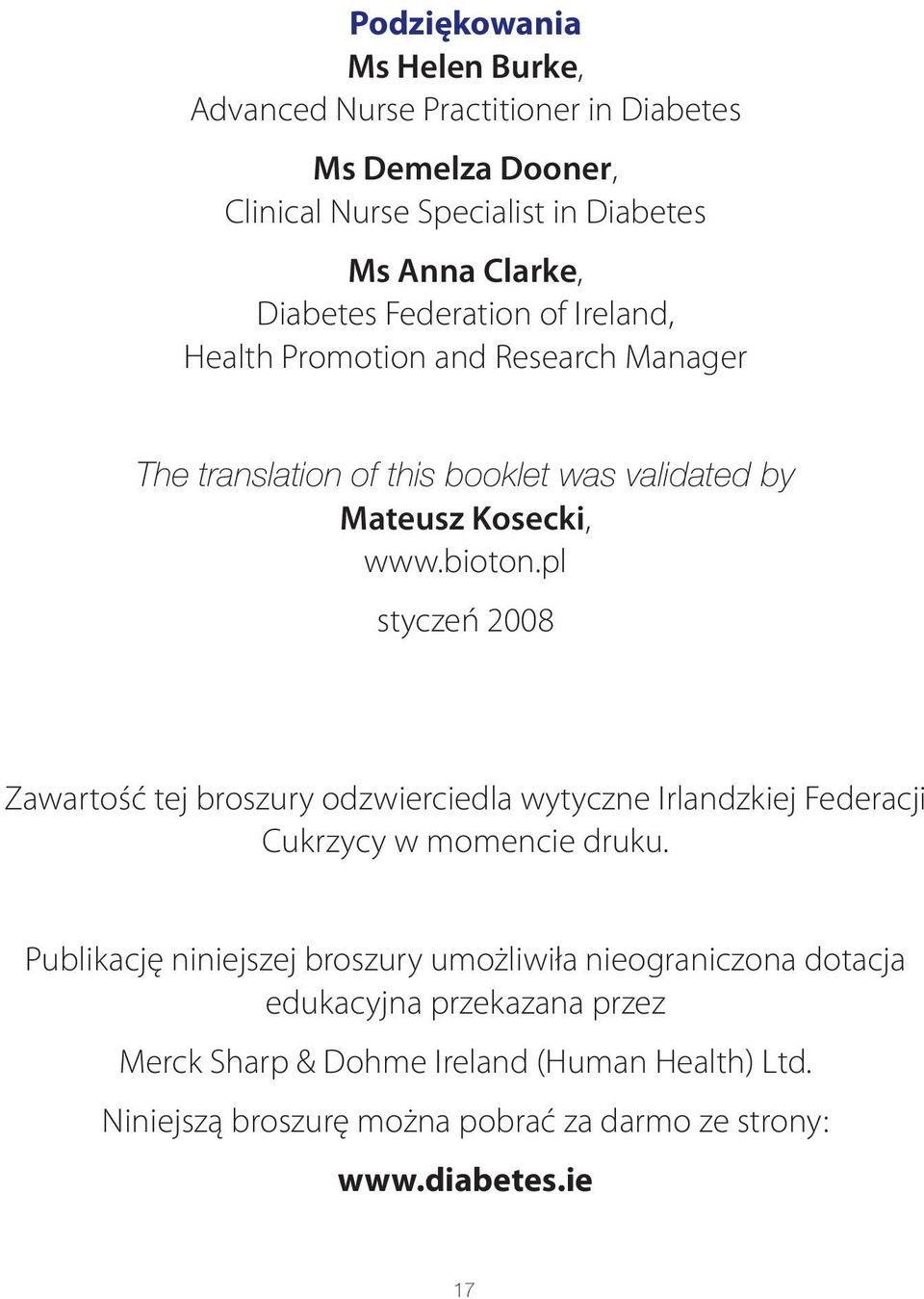 pl styczeń 2008 Zawartość tej broszury odzwierciedla wytyczne Irlandzkiej Federacji Cukrzycy w momencie druku.