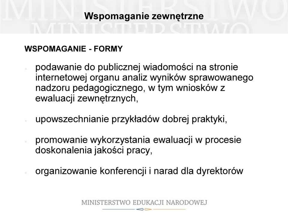 ewaluacji zewnętrznych, upowszechnianie przykładów dobrej praktyki, promowanie