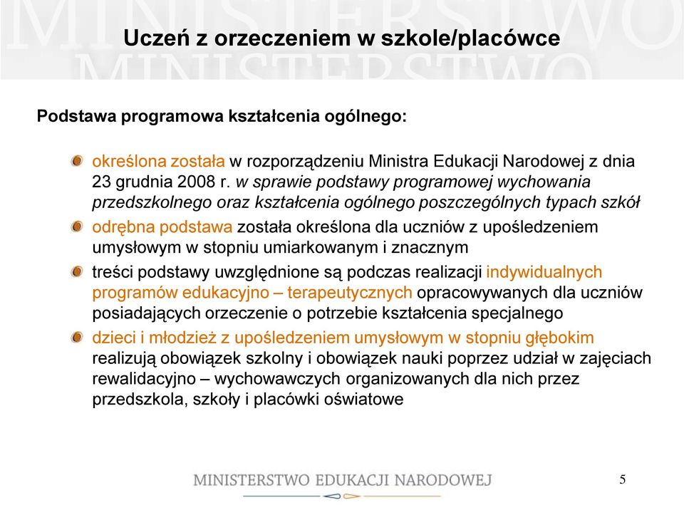 umiarkowanym i znacznym treści podstawy uwzględnione są podczas realizacji indywidualnych programów edukacyjno terapeutycznych opracowywanych dla uczniów posiadających orzeczenie o potrzebie