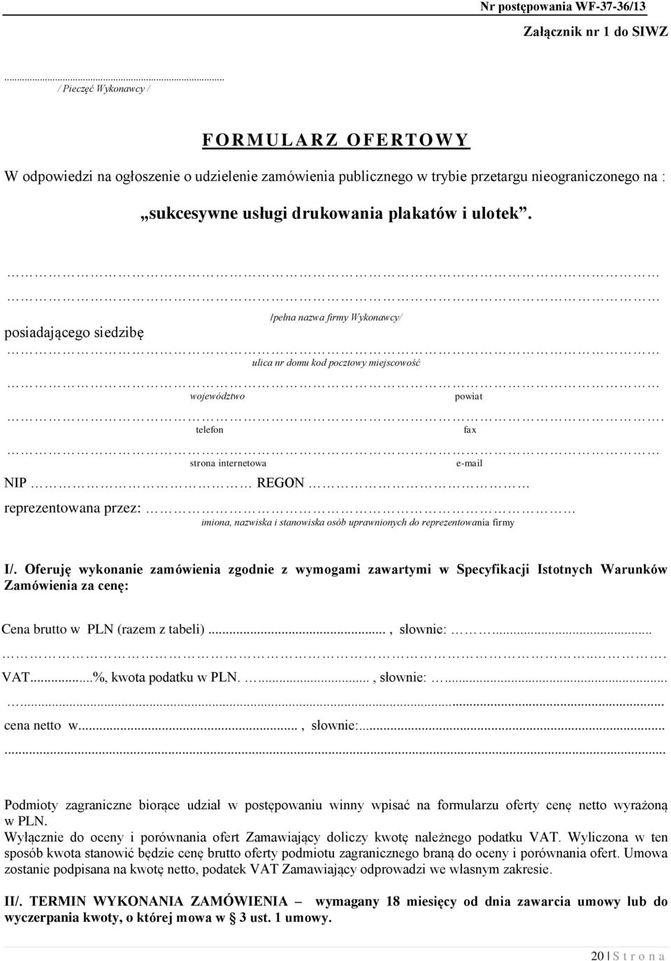 i ulotek. /pełna nazwa firmy Wykonawcy/ posiadającego siedzibę ulica nr domu kod pocztowy miejscowość województwo powiat.
